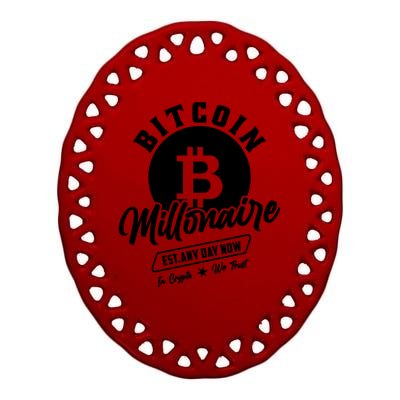 Bitcoin Millionaire In Crypto We Trust Ceramic Oval Ornament