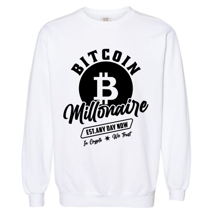 Bitcoin Millionaire In Crypto We Trust Garment-Dyed Sweatshirt