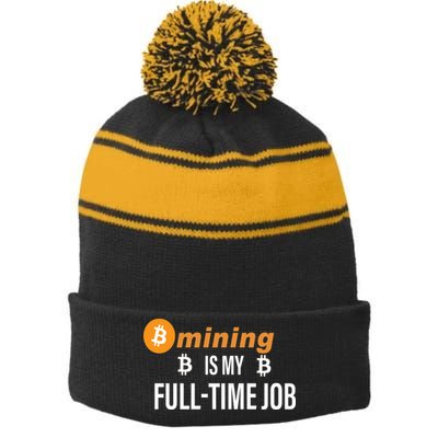 Bitcoin Mining Is My Full Time Job Stripe Pom Pom Beanie