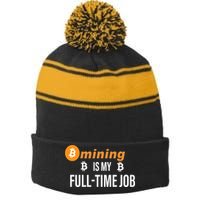 Bitcoin Mining Is My Full Time Job Stripe Pom Pom Beanie