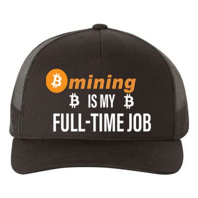 Bitcoin Mining Is My Full Time Job Yupoong Adult 5-Panel Trucker Hat
