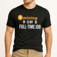 Bitcoin Mining Is My Full Time Job Performance Shirt