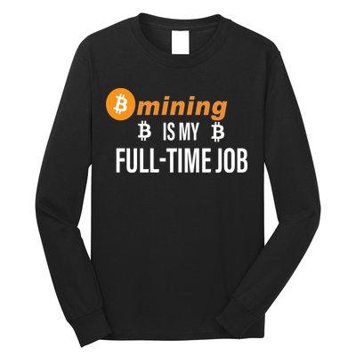 Bitcoin Mining Is My Full Time Job Long Sleeve Shirt