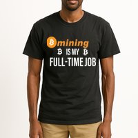 Bitcoin Mining Is My Full Time Job Tall T-Shirt