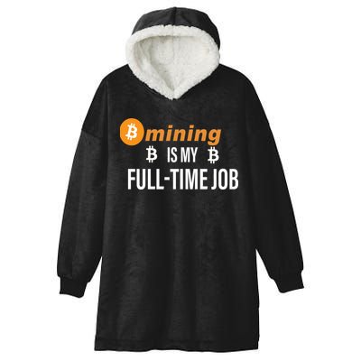 Bitcoin Mining Is My Full Time Job Hooded Wearable Blanket