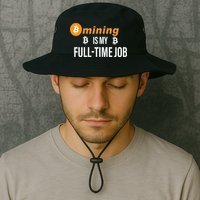 Bitcoin Mining Is My Full Time Job Bucket Hat