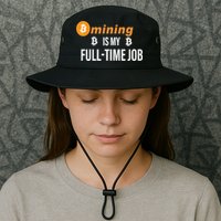 Bitcoin Mining Is My Full Time Job Bucket Hat