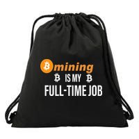Bitcoin Mining Is My Full Time Job Drawstring Bag