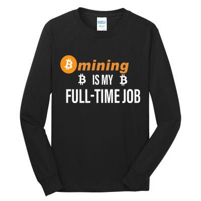 Bitcoin Mining Is My Full Time Job Tall Long Sleeve T-Shirt