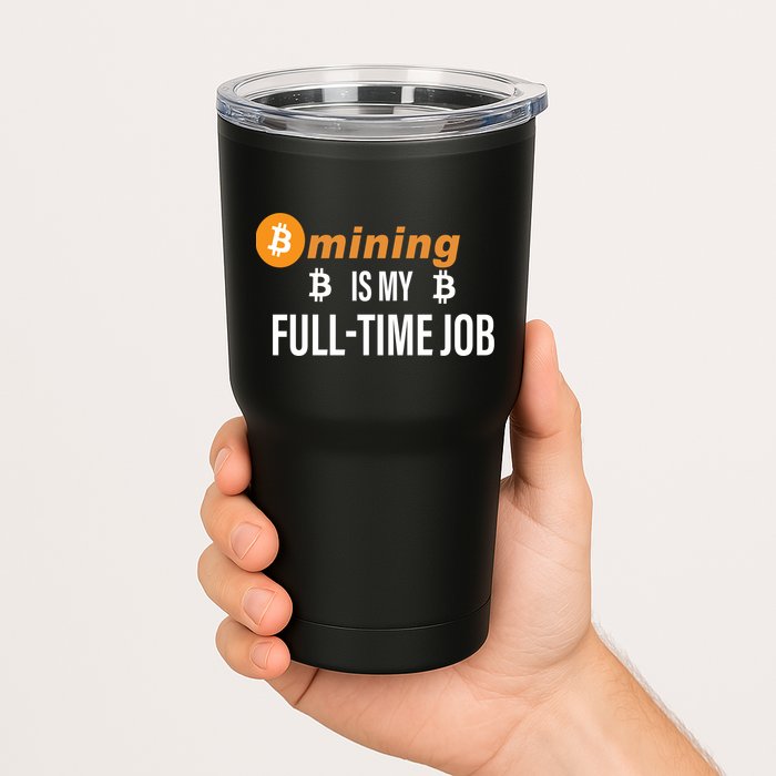 Bitcoin Mining Is My Full Time Job Tumbler