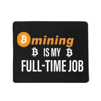 Bitcoin Mining Is My Full Time Job Mousepad