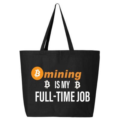 Bitcoin Mining Is My Full Time Job 25L Jumbo Tote