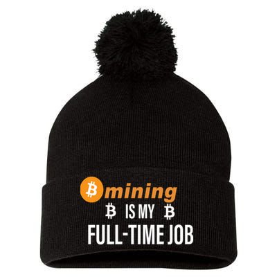 Bitcoin Mining Is My Full Time Job Pom Pom 12in Knit Beanie