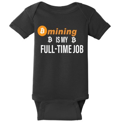 Bitcoin Mining Is My Full Time Job Baby Bodysuit