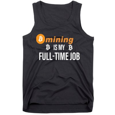 Bitcoin Mining Is My Full Time Job Tank Top
