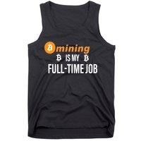 Bitcoin Mining Is My Full Time Job Tank Top