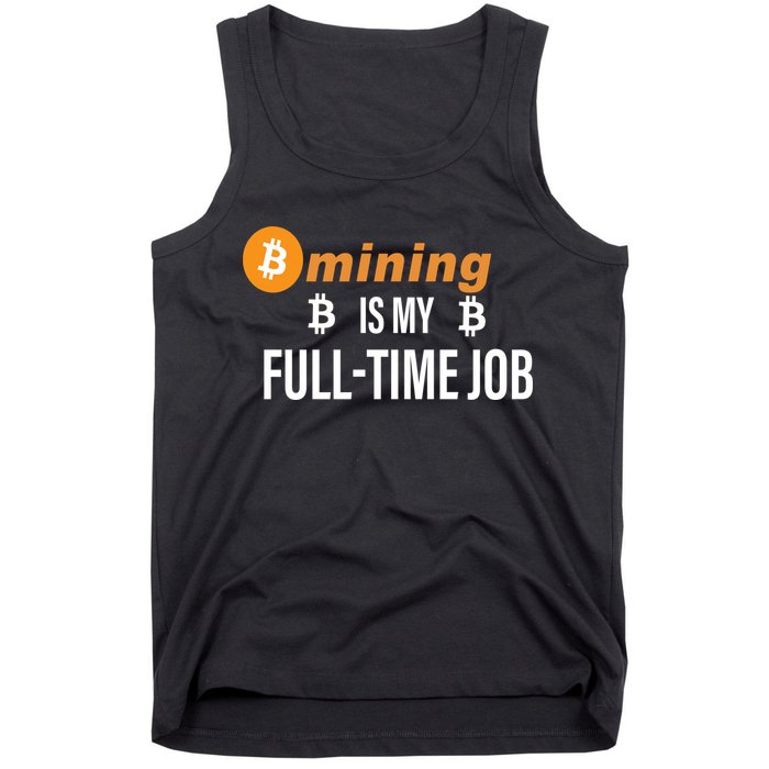 Bitcoin Mining Is My Full Time Job Tank Top