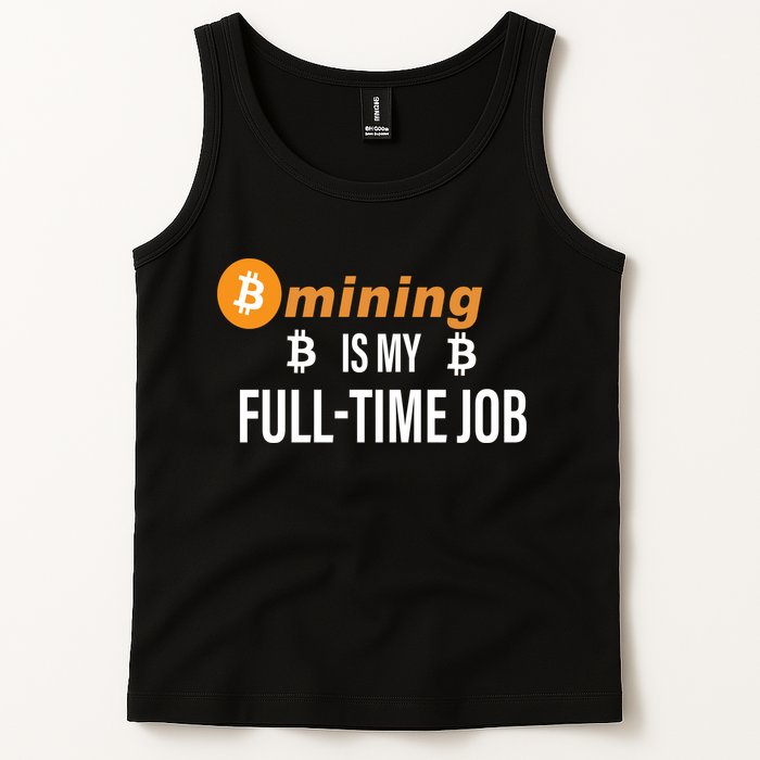 Bitcoin Mining Is My Full Time Job Tank Top