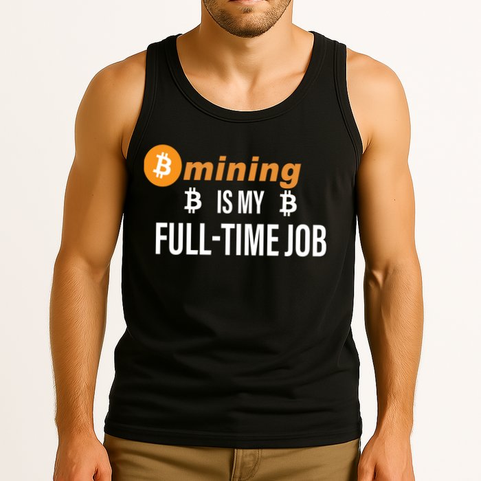 Bitcoin Mining Is My Full Time Job Tank Top