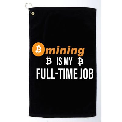 Bitcoin Mining Is My Full Time Job Golf Towel