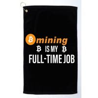Bitcoin Mining Is My Full Time Job Golf Towel