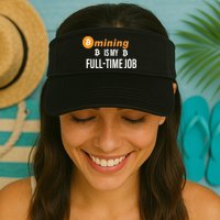 Bitcoin Mining Is My Full Time Job Visor
