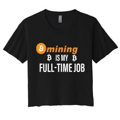 Bitcoin Mining Is My Full Time Job Crop Top