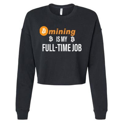 Bitcoin Mining Is My Full Time Job Cropped Pullover Crew