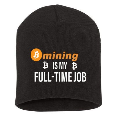 Bitcoin Mining Is My Full Time Job Short Acrylic Beanie