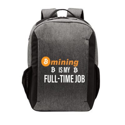 Bitcoin Mining Is My Full Time Job Vector Backpack