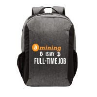 Bitcoin Mining Is My Full Time Job Vector Backpack