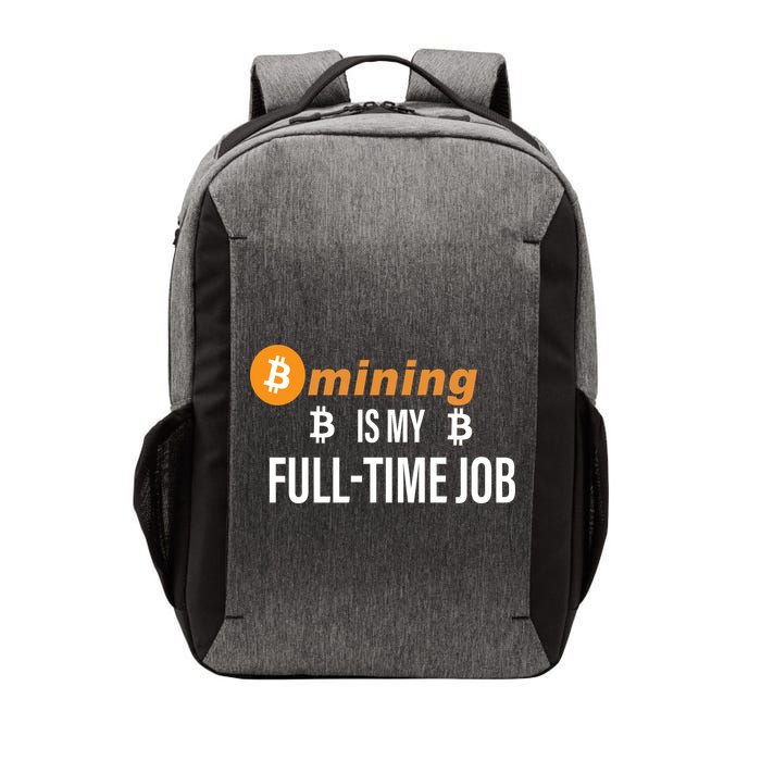 Bitcoin Mining Is My Full Time Job Vector Backpack