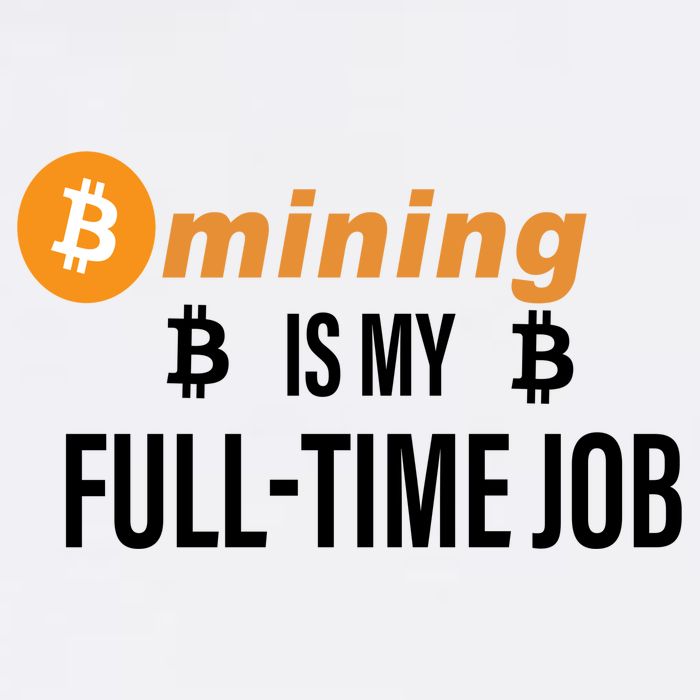Bitcoin Mining Is My Full Time Job Garment-Dyed Sweatshirt