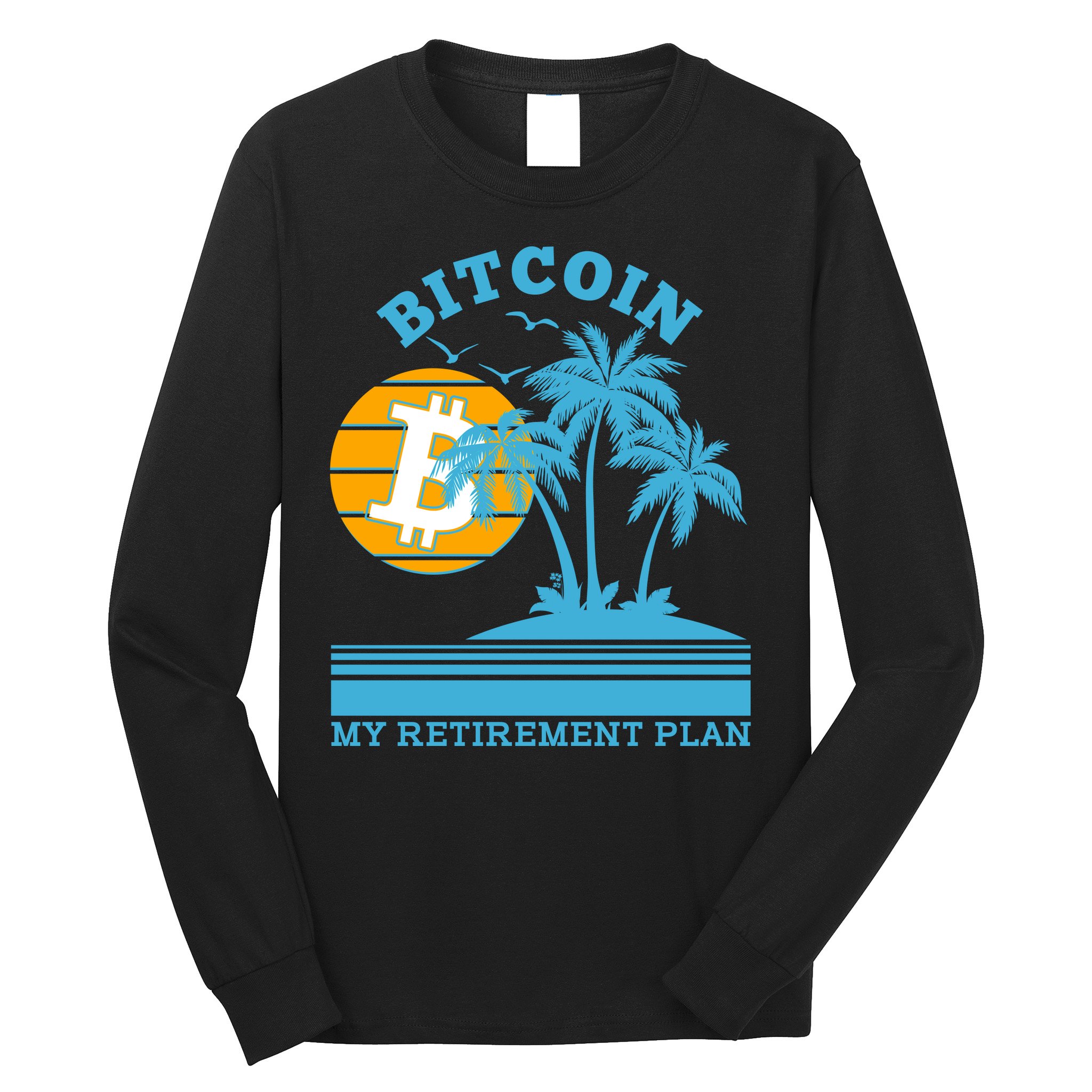 Bitcoin My Retirement Plan Long Sleeve Shirt