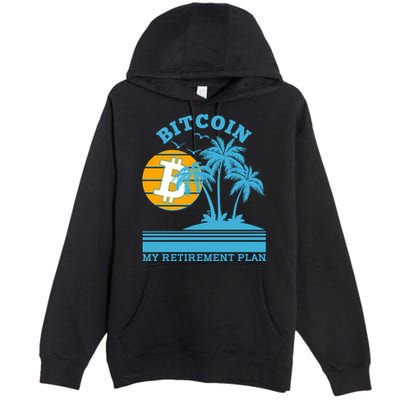 Bitcoin My Retirement Plan Premium Pullover Hoodie