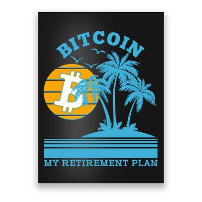 Bitcoin My Retirement Plan Poster