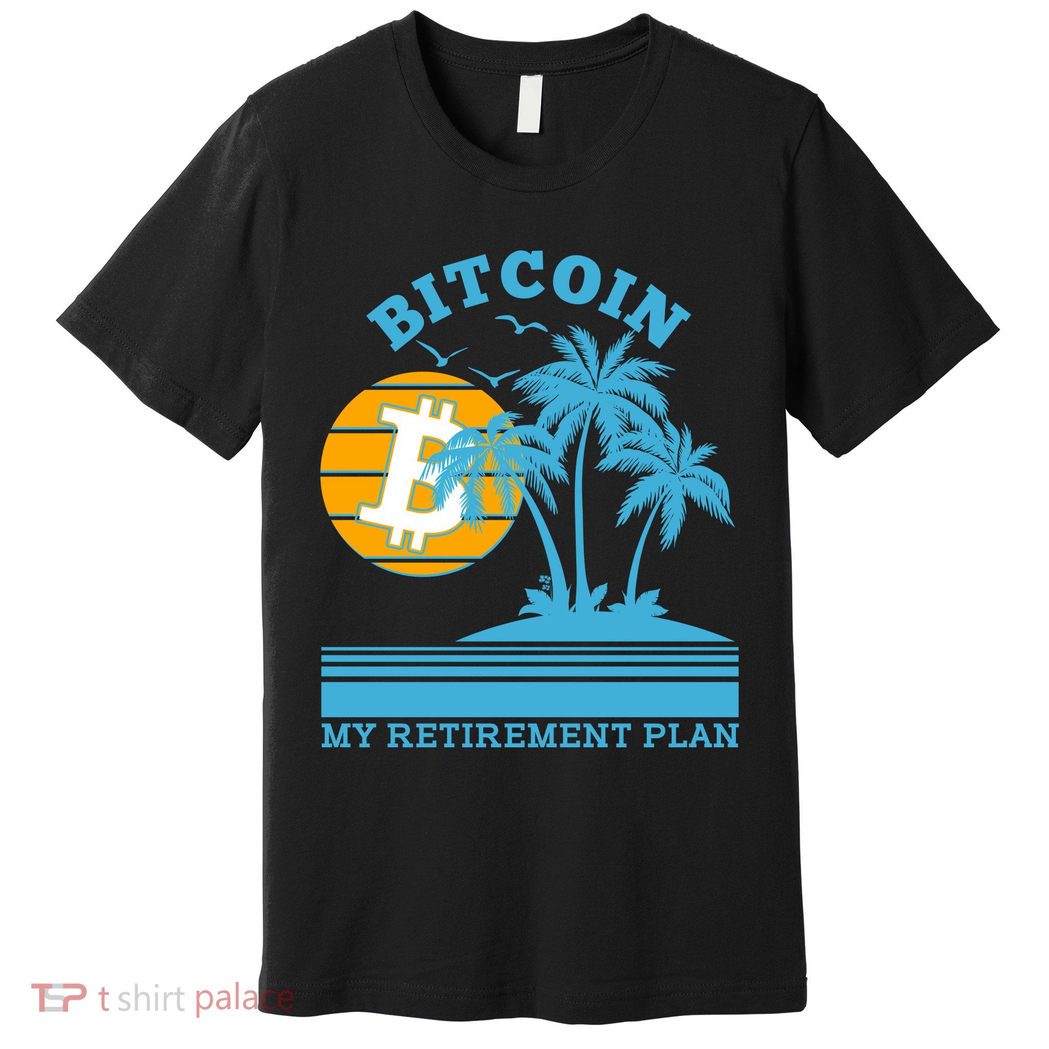 Bitcoin My Retirement Plan Premium T-Shirt