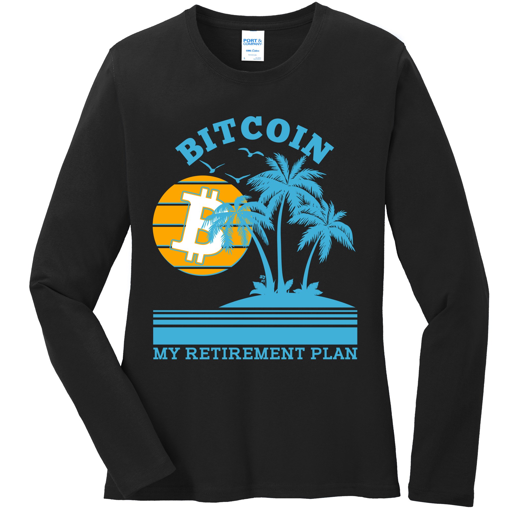 Bitcoin My Retirement Plan Ladies Long Sleeve Shirt