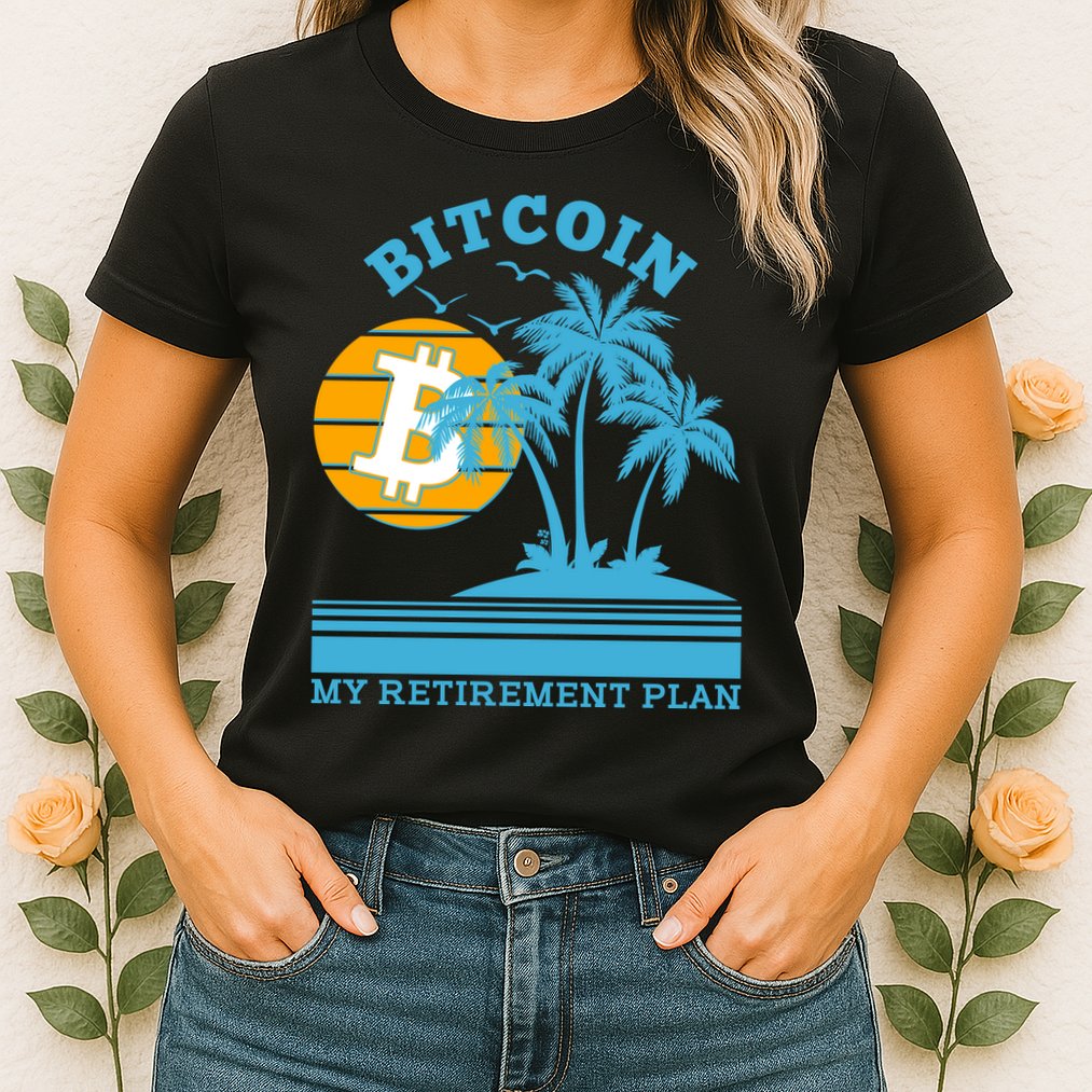 Bitcoin My Retirement Plan Womens T-Shirt