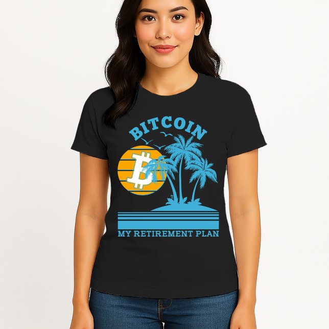 Bitcoin My Retirement Plan Womens T-Shirt