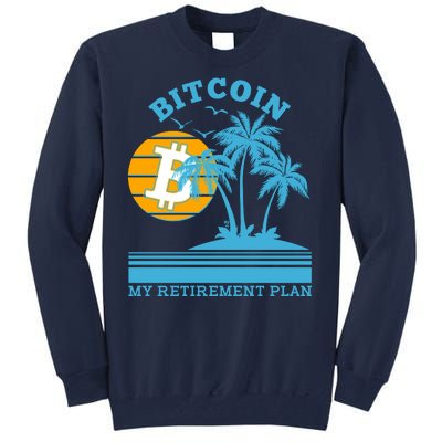 Bitcoin My Retirement Plan Tall Sweatshirt