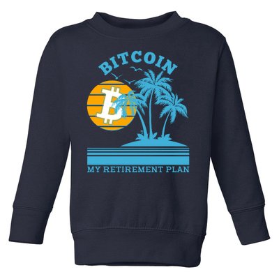 Bitcoin My Retirement Plan Toddler Sweatshirt