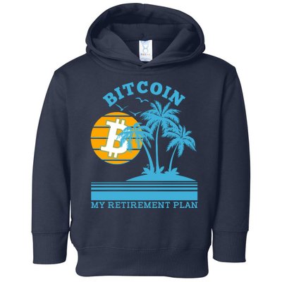 Bitcoin My Retirement Plan Toddler Hoodie