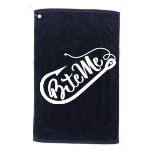 Bite Me Fish Hook Funny Fishing Platinum Collection Golf Towel