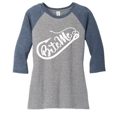 Bite Me Fish Hook Funny Fishing Women's Tri-Blend 3/4-Sleeve Raglan Shirt
