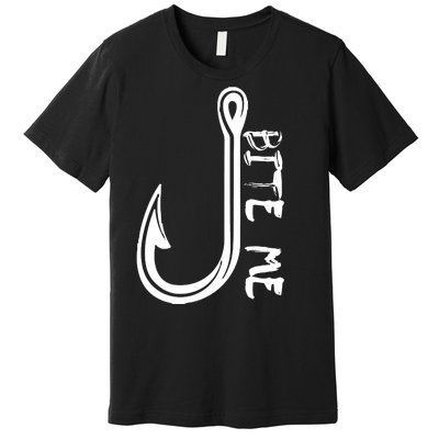 Bite Me Fishing Hook Premium T-Shirt