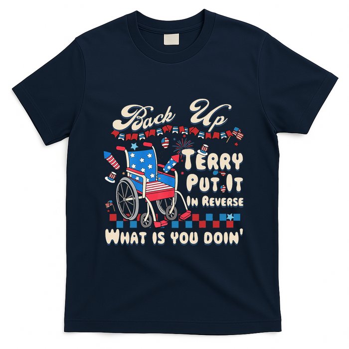 Back It Up Terry Put It In Reverse What Is You Doin 4th July T-Shirt