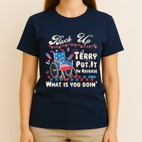 Back It Up Terry Put It In Reverse What Is You Doin 4th July T-Shirt