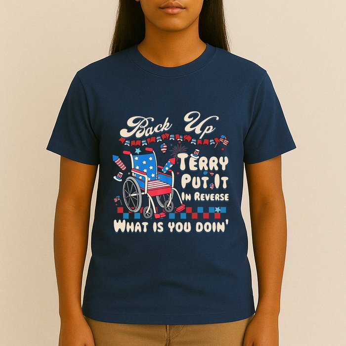 Back It Up Terry Put It In Reverse What Is You Doin 4th July T-Shirt