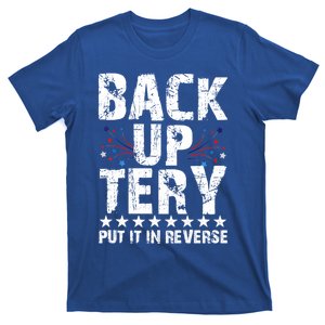 Back It Up Terry Put It In Reverse Funny 4th Of July Gift T-Shirt